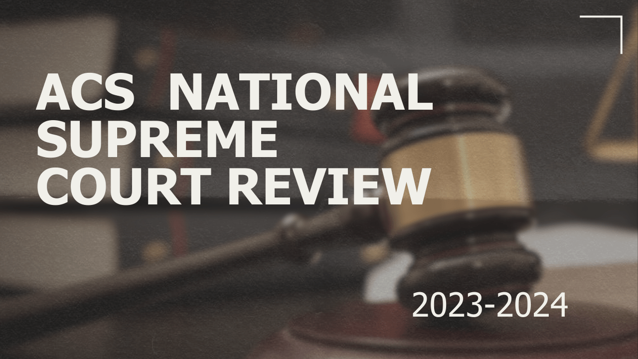 ACS National Supreme Court Review (20232024) ACS